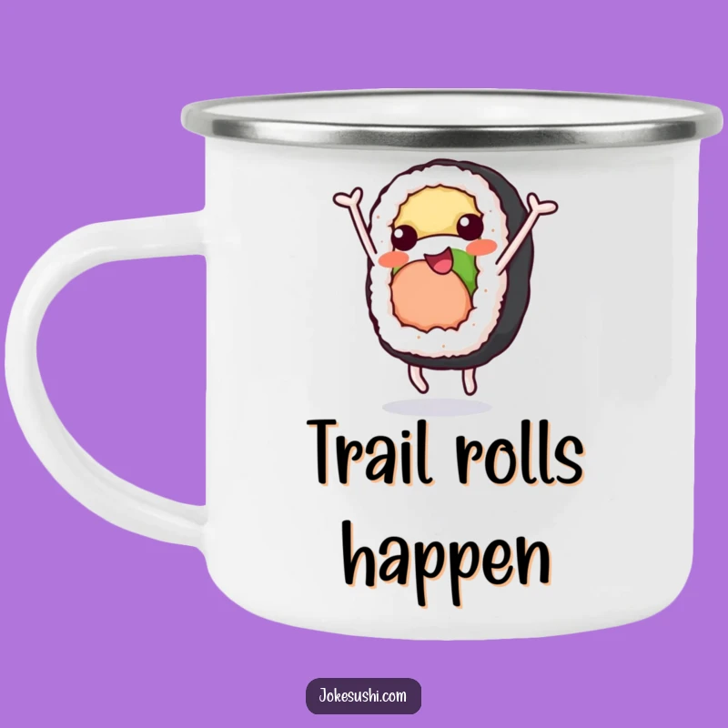 Funny Sushi Roll Camping Mug: Flip Out With Joy On Your Adventures Funny Gift