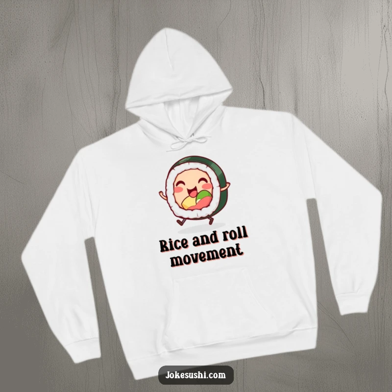 Funny hoodie with a smiling sushi roll character with tiny legs, hopping excitedly, designed for cozy comfort and a touch of foodie humor.