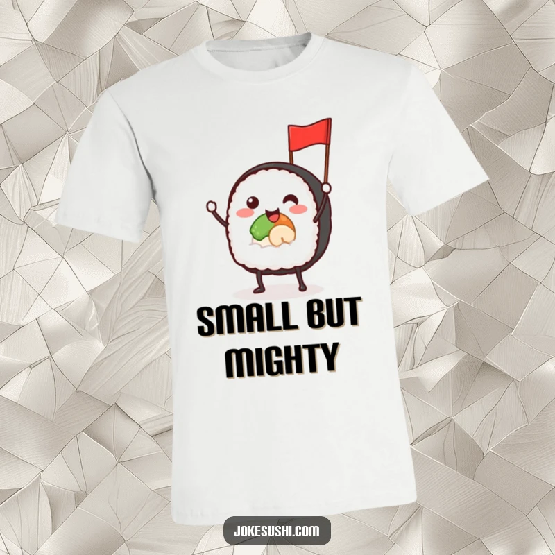 Funny t-shirt featuring a smiling sushi roll character with tiny legs, excitedly waving a small flag, celebrating food.