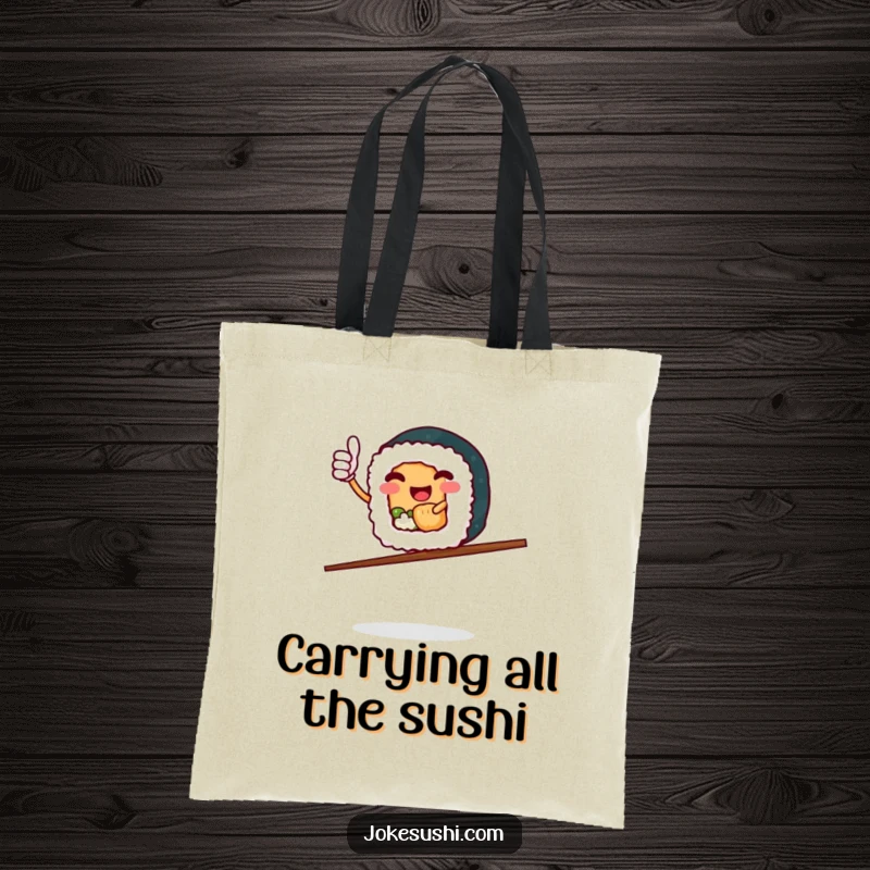 Funny Sushi Roll Tote Bag: Cute character with thumbs up, balancing on chopsticks, making a humorous statement.